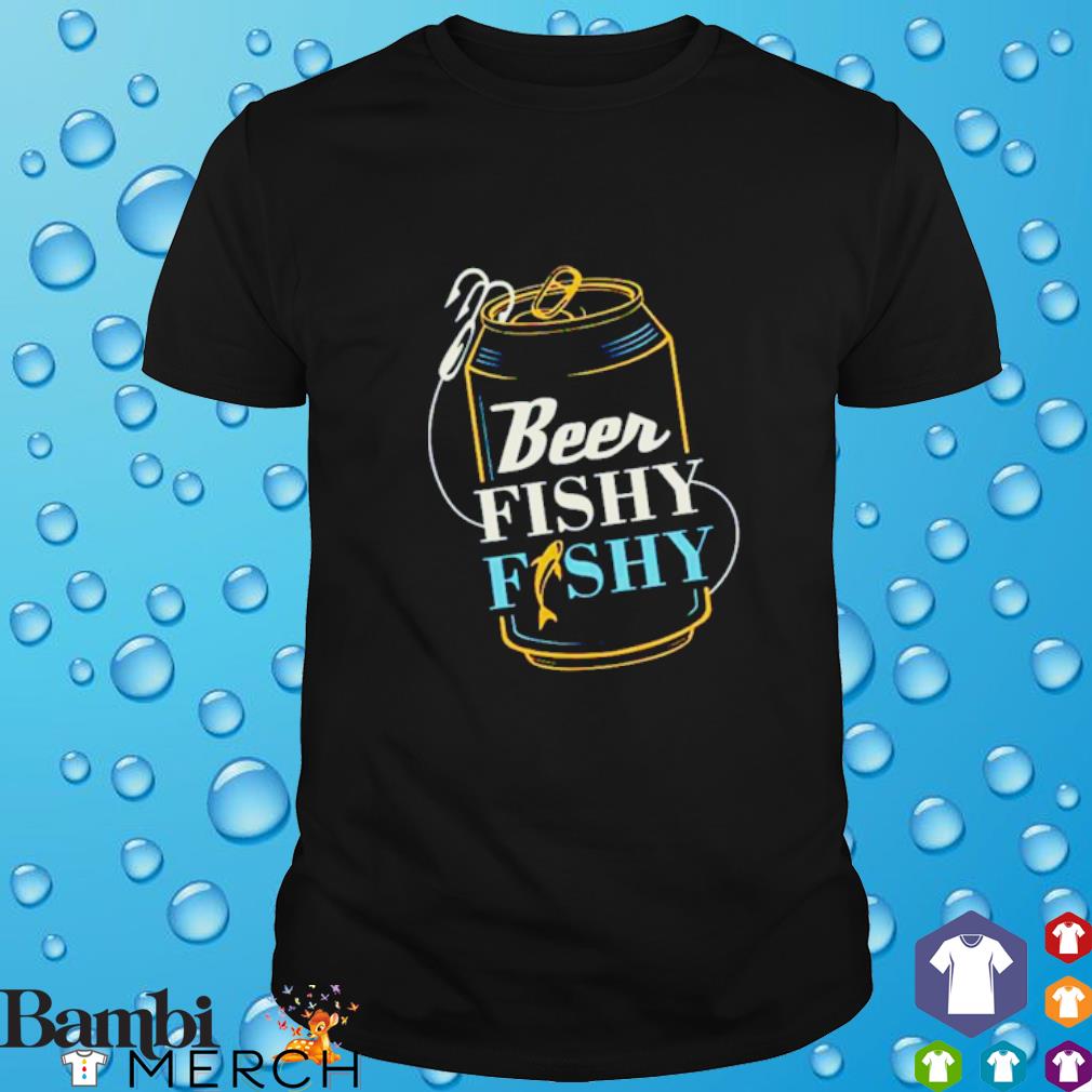 beer fishy fishy shirt