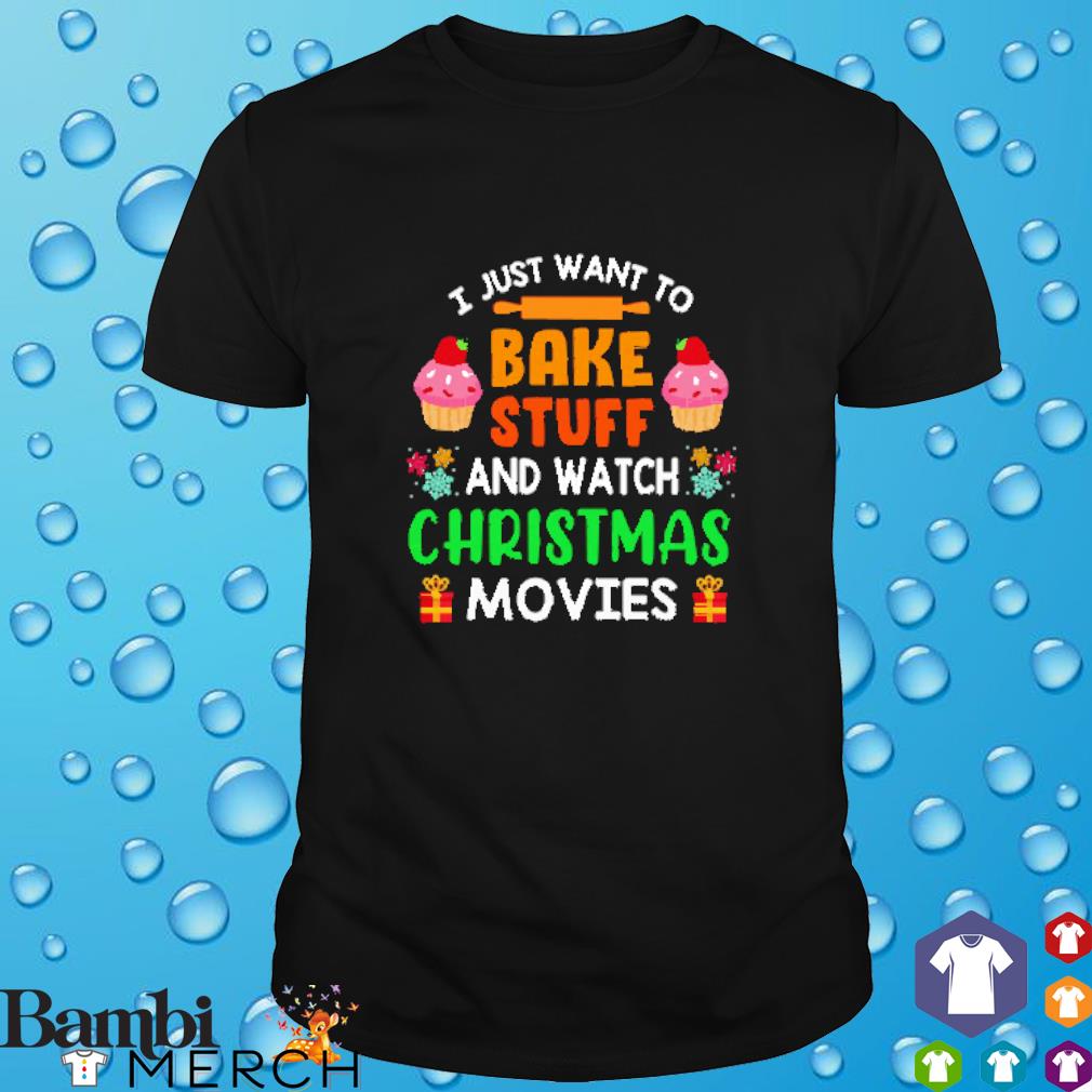 Awesome i just want to bake stuff and watch Christmas movies shirt