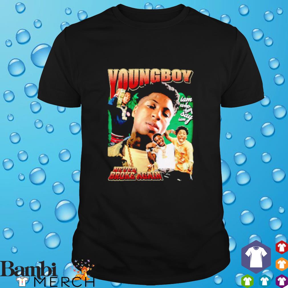 Funny youngboy I'm who they say I am never broke again shirt