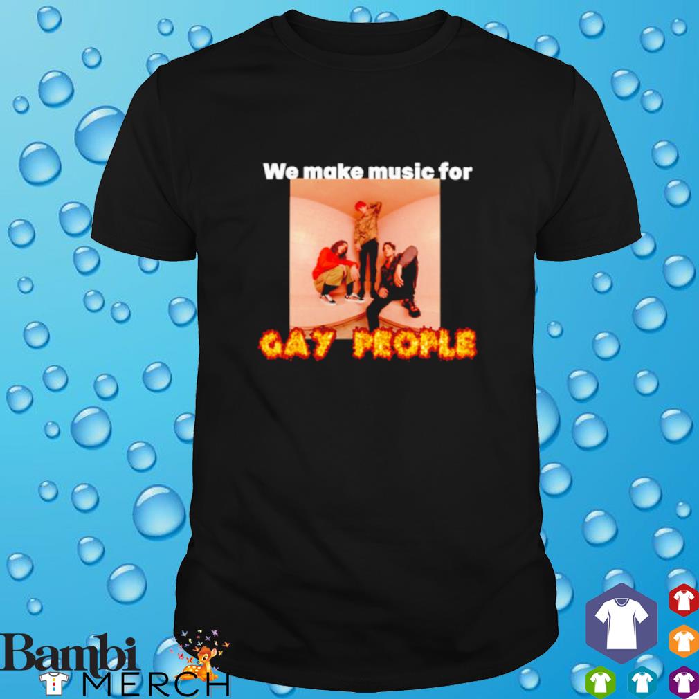 Nice we make music for gay people shirt