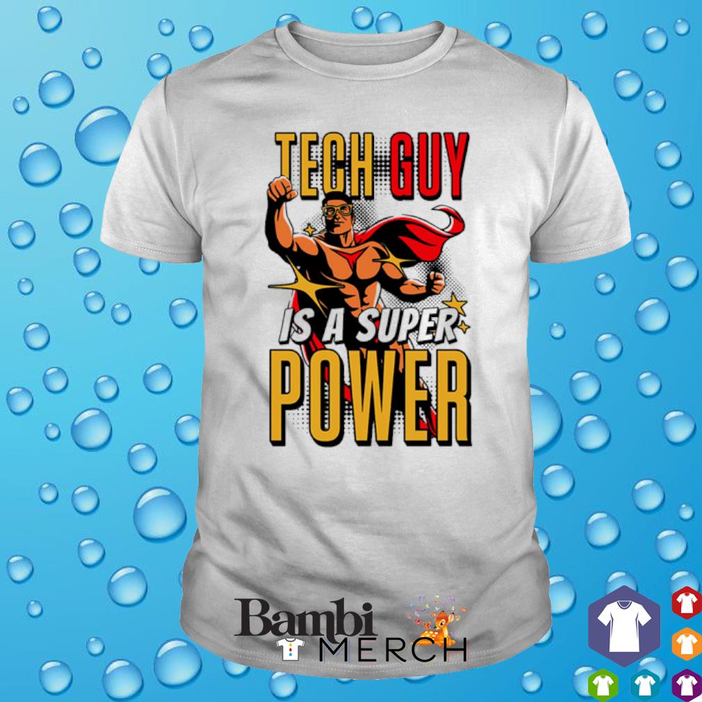 Best tech guy is a superpower shirt