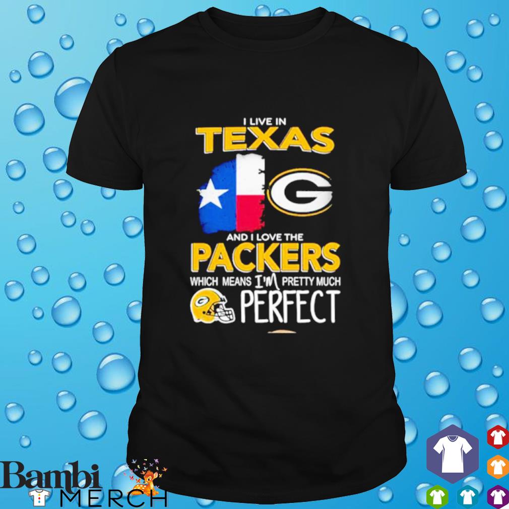 Best i live in Texas Carolina and I love the Packers Which Means I'm Pretty much hat Perfect shirt