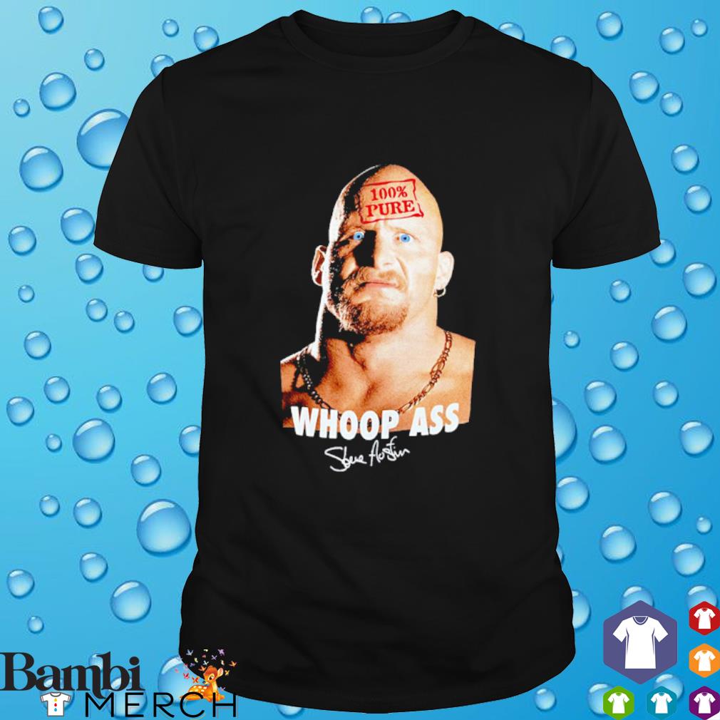 Best stone Cold 100' Pure Whoop Ass signature shirt
