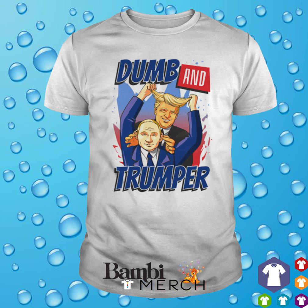 Best trump and Putin Dumb and Trumper shirt