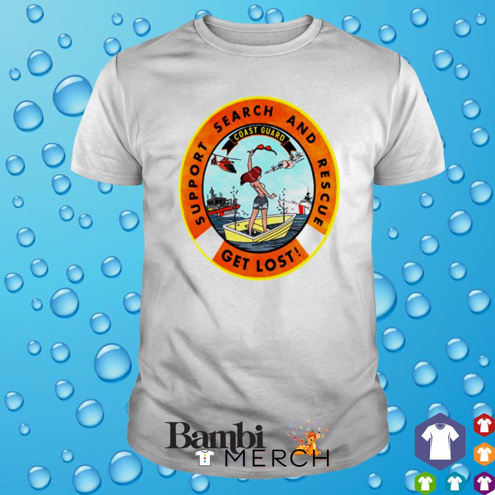 Original support search and rescue get lost Coast Guard shirt