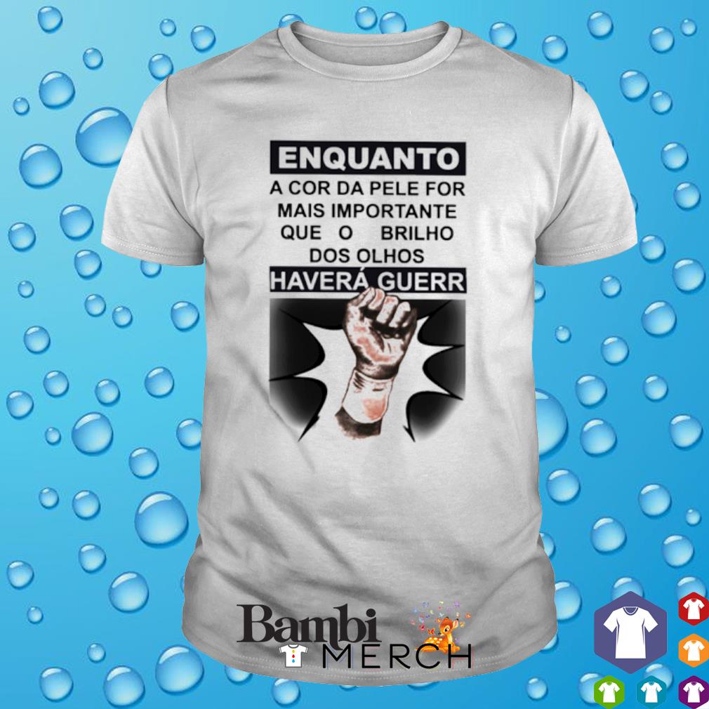 Premium enquanto a cor da pele for mais importante shirt