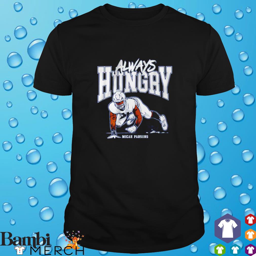 Micah Parsons Always Hungry Tee Shirt Hoodie Tank-Top Quotes