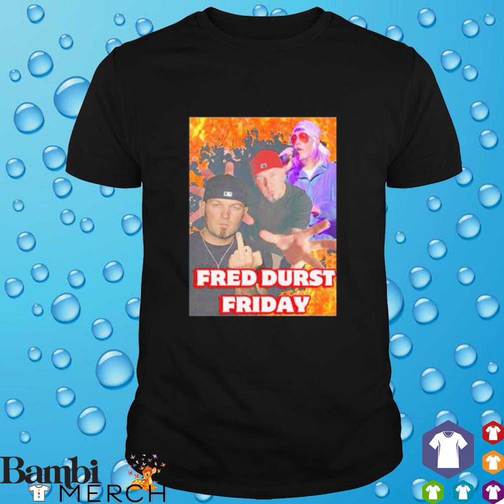 Awesome fred Durst Friday shirt