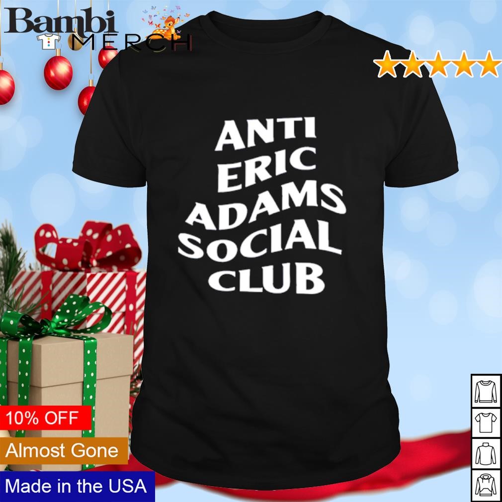 Funny Anti Eric Adams Social Club shirt