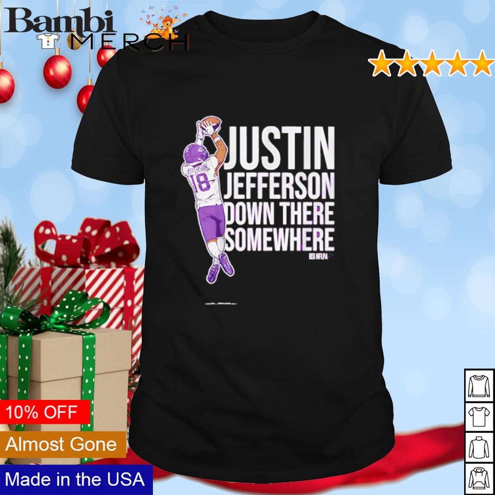 Best Justin Jefferson Down There Somewhere Minnesota shirt