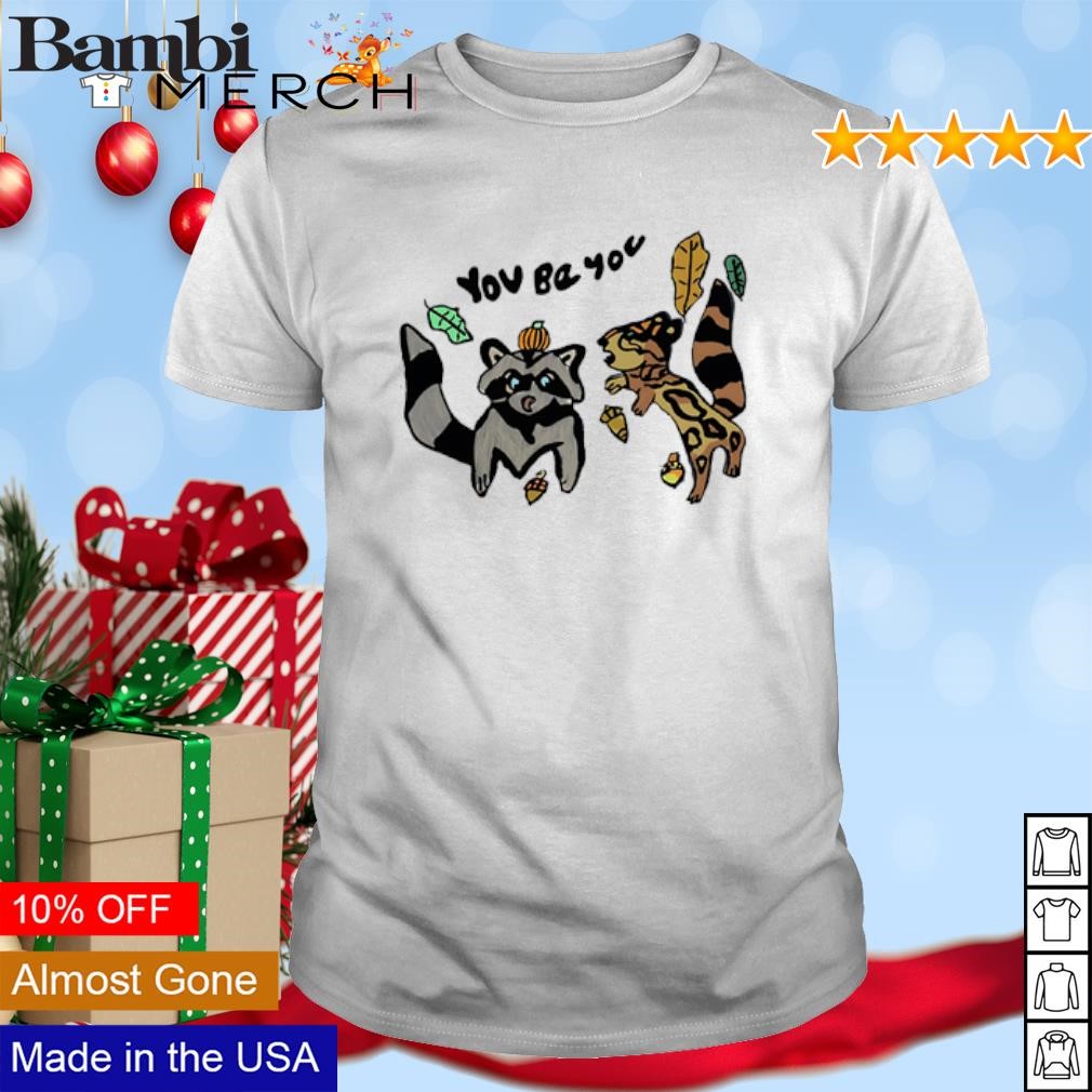 Best Raccoon Leopard You Be You shirt