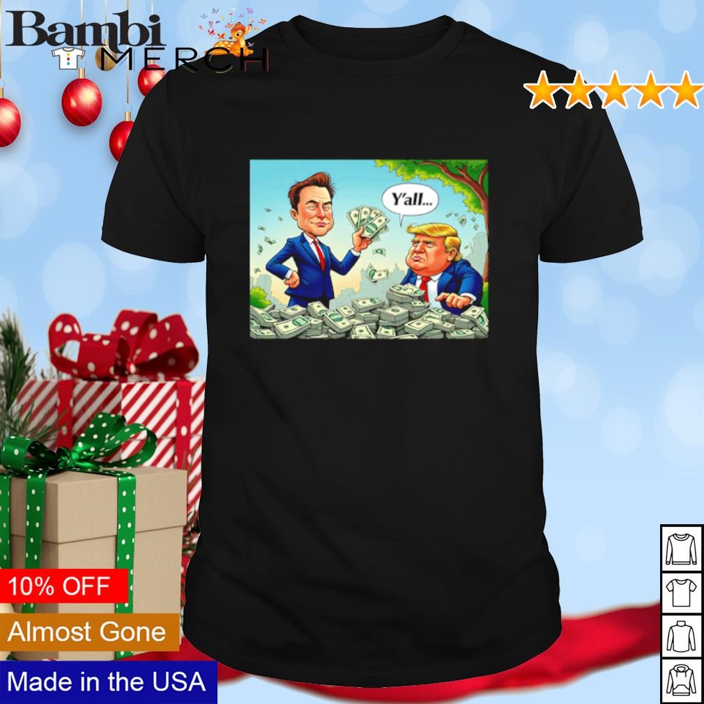 Funny Elon Musk vs Donald Trump Y'all stick with the dollar shirt