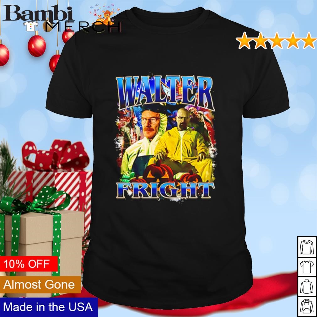 Funny Walter Fright Breaking Bad Walter White Breaking Bad shirt