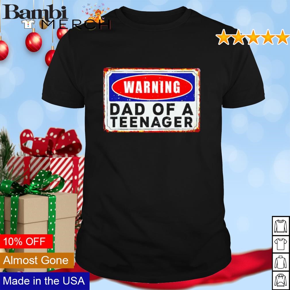 Official Warning dad of a teenager shirt