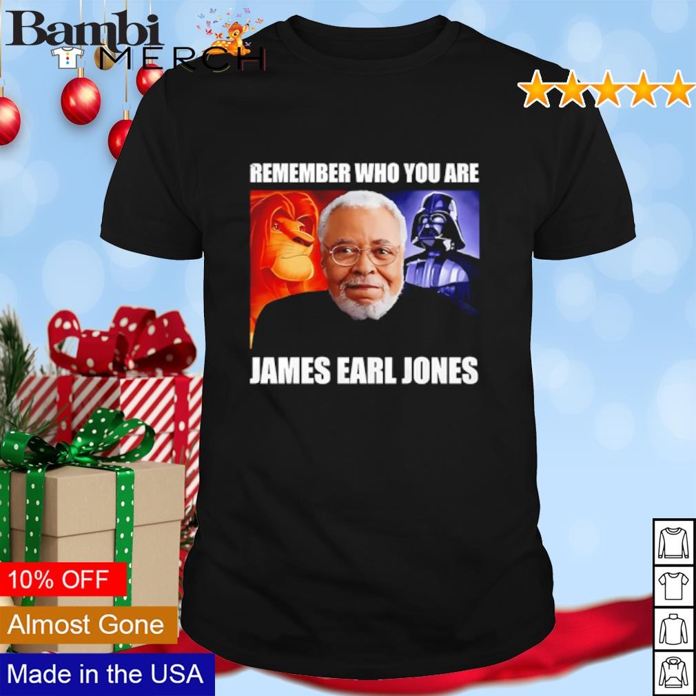 Original James Earl Jones remember who you are shirt