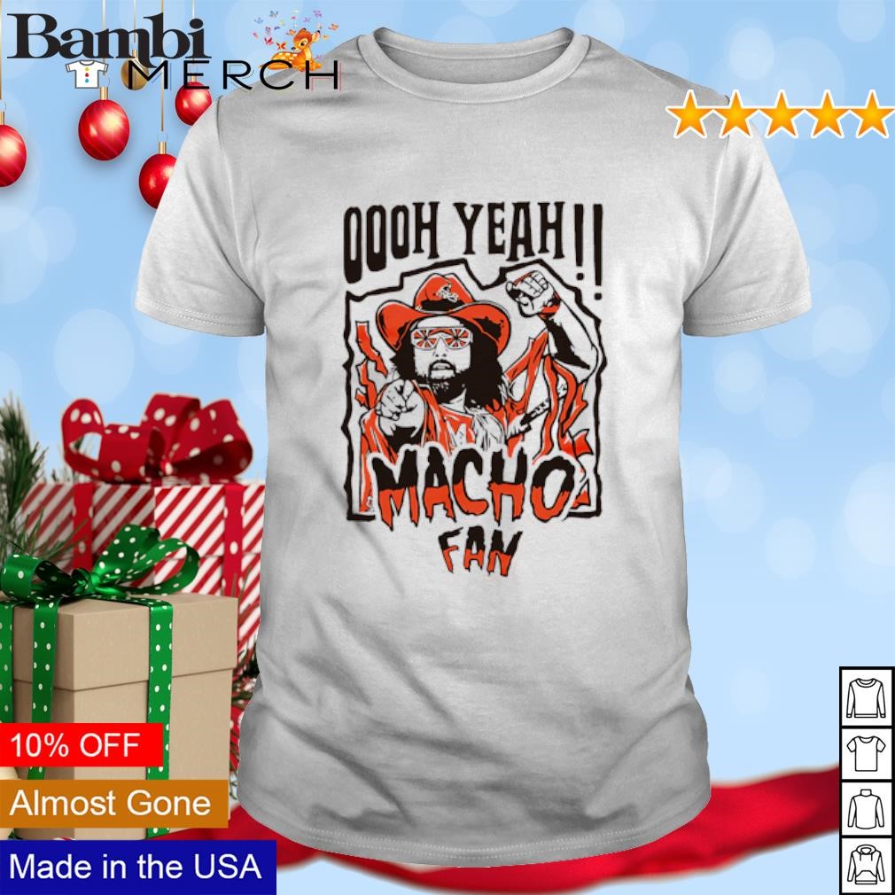 Original Macho oooh yeah Macho Fan shirt