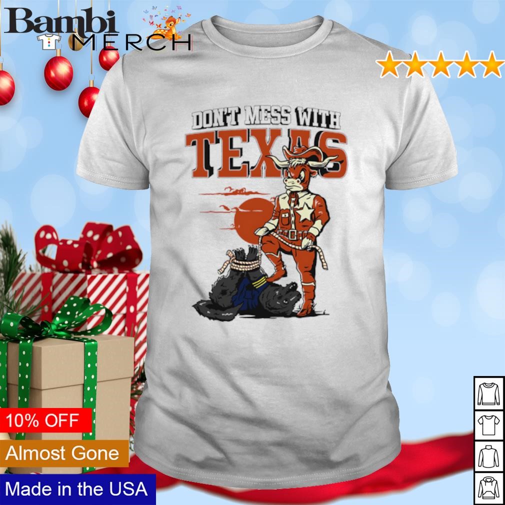 Premium Don't mess with Texas Football Beat Michigan Wolverines shirt