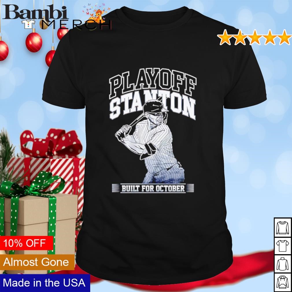 Awesome Giancarlo Stanton Playoff Stanton Built for October shirt