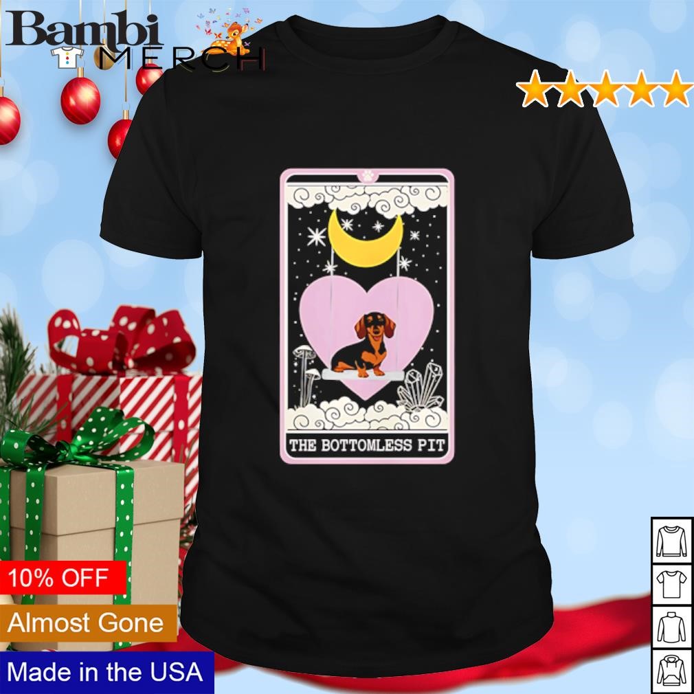 Nice The bottomless pit dachshund shirt