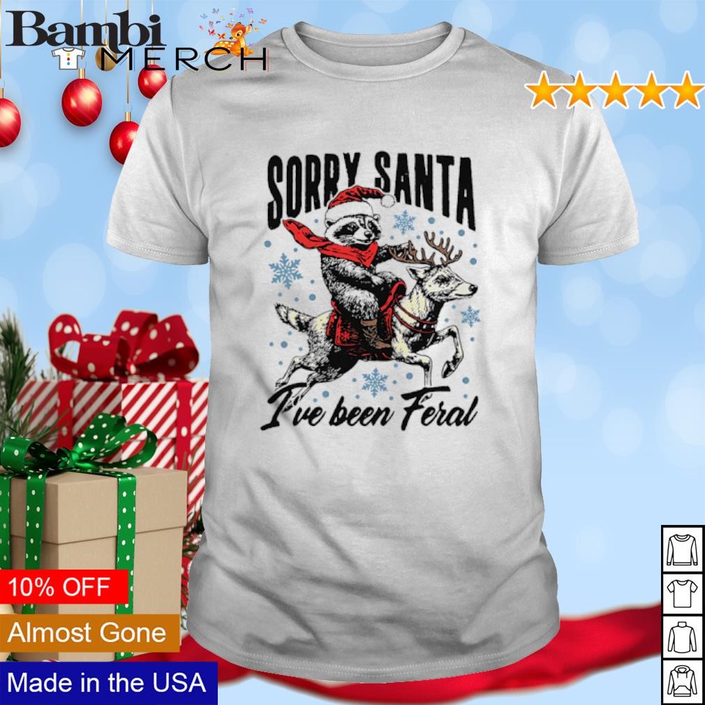 Original Sorry Santa I've bên Feral Raccoon Riding Horse shirt