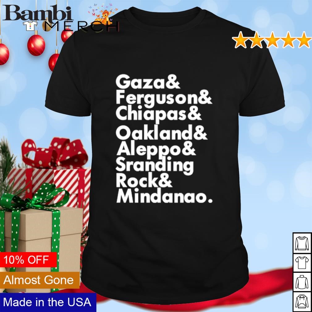 Top Gaza Ferguson Chiapas Oakland Aleppo shirt